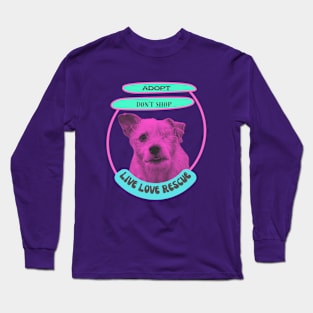 Live love rescue, adopt don't shop one eyed rescue dog Long Sleeve T-Shirt